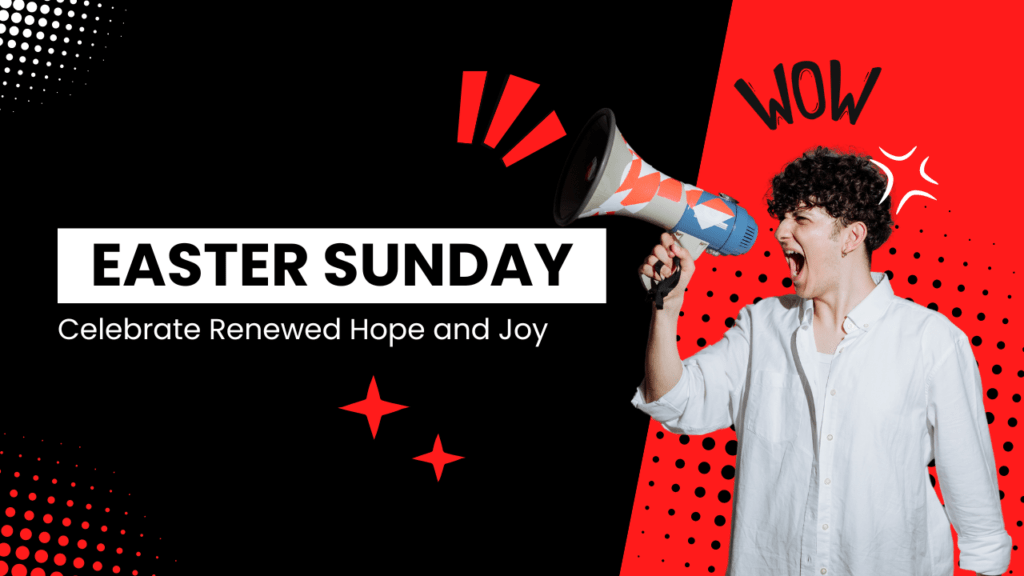Celebrate Renewed Hope and Joy This Easter Sunday