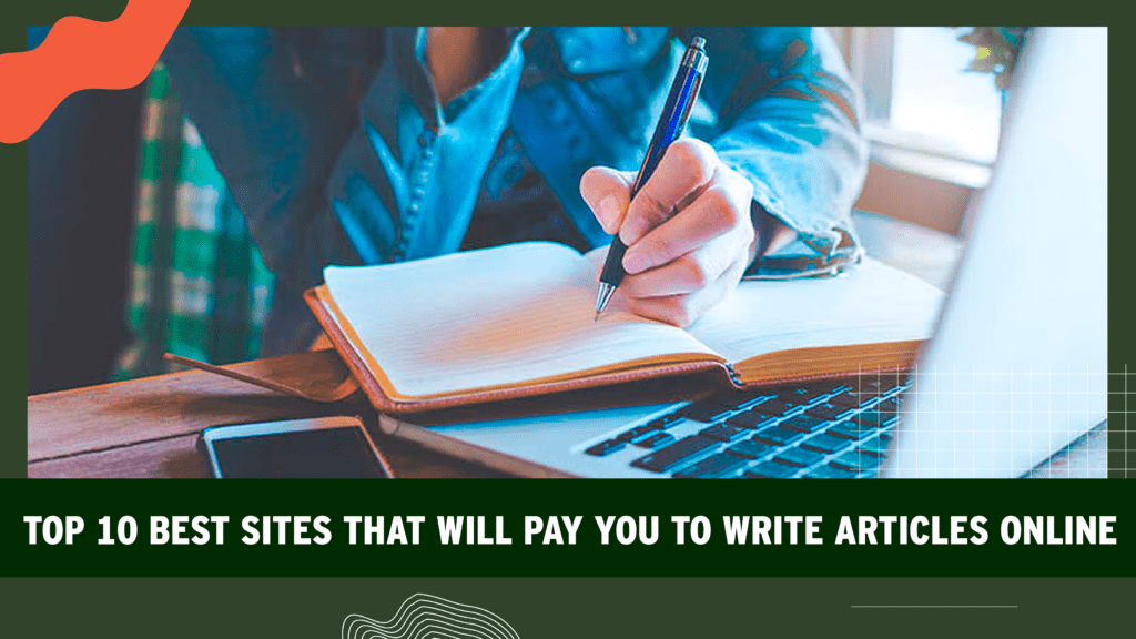 Top 10 Best Sites That Will Pay You to Write Articles Online